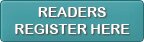 Readers Register Here Readers Register Here